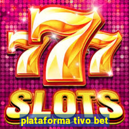 plataforma tivo bet