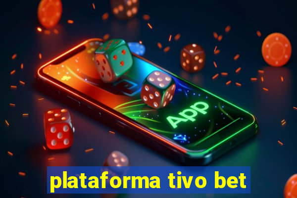 plataforma tivo bet