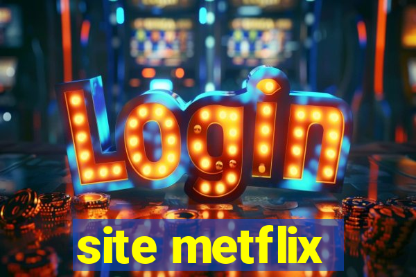 site metflix