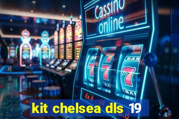 kit chelsea dls 19