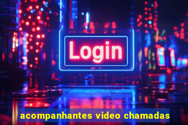 acompanhantes video chamadas