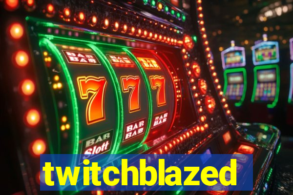 twitchblazed