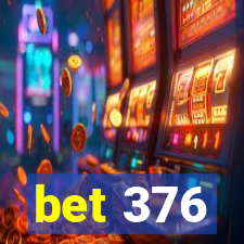 bet 376