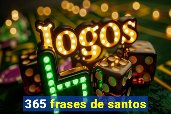 365 frases de santos