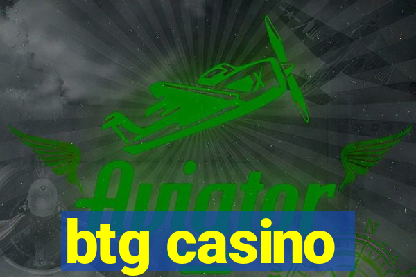 btg casino