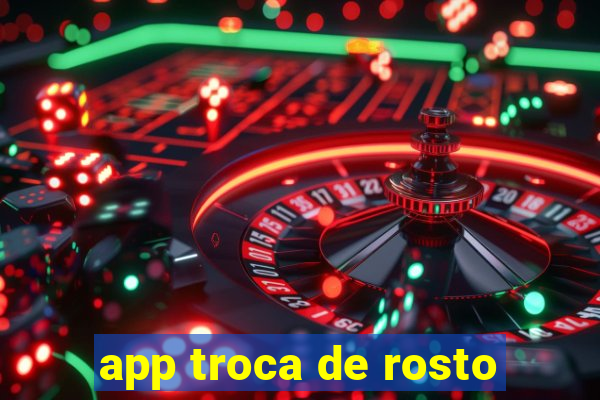 app troca de rosto