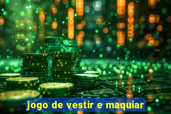 jogo de vestir e maquiar