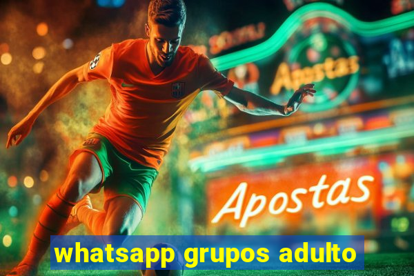 whatsapp grupos adulto