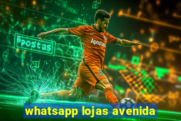 whatsapp lojas avenida