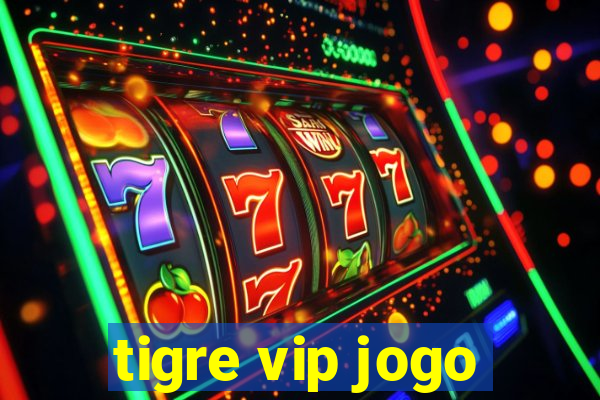 tigre vip jogo