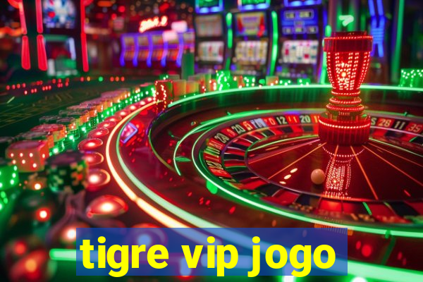 tigre vip jogo