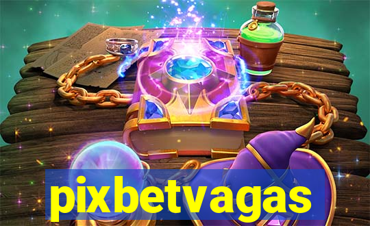 pixbetvagas