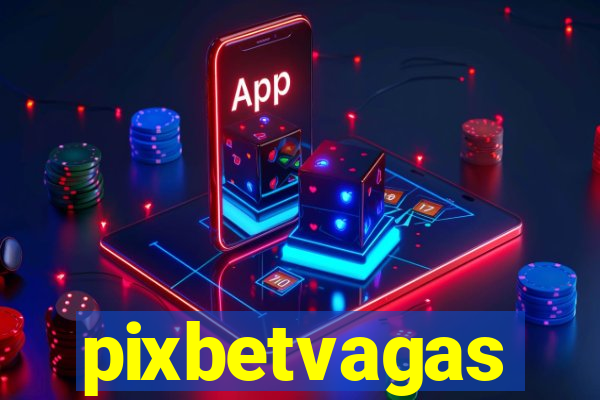 pixbetvagas