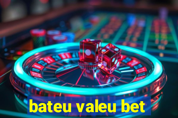 bateu valeu bet