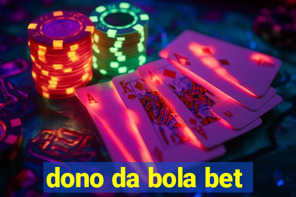 dono da bola bet