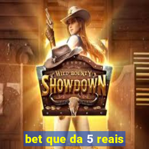 bet que da 5 reais