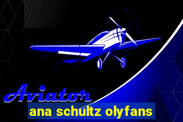 ana schultz olyfans