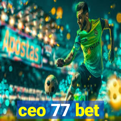 ceo 77 bet