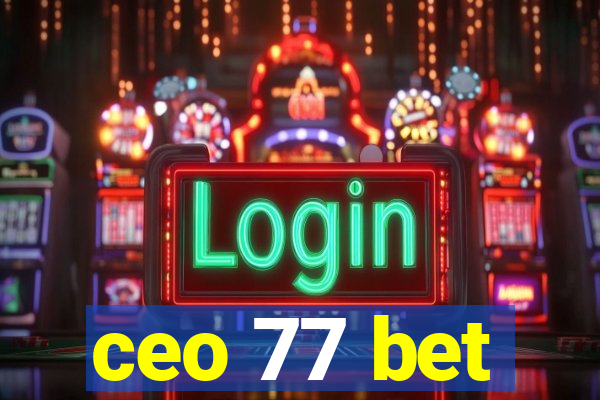 ceo 77 bet