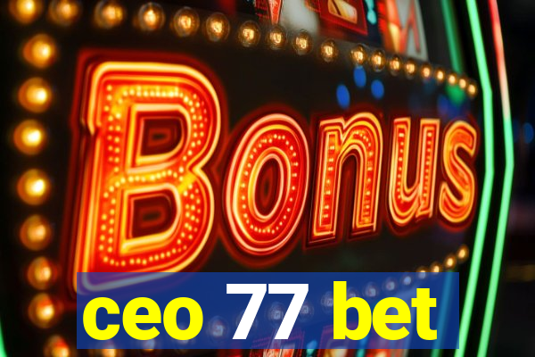 ceo 77 bet