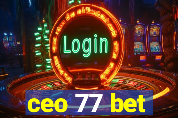 ceo 77 bet