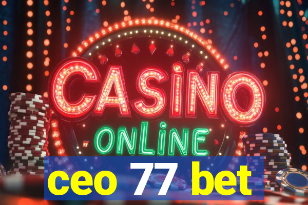 ceo 77 bet