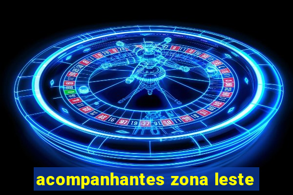 acompanhantes zona leste