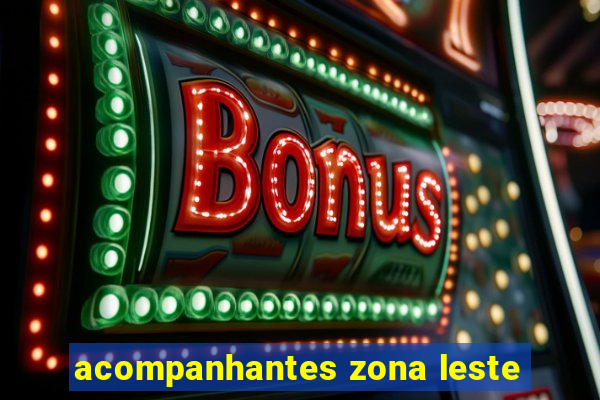 acompanhantes zona leste