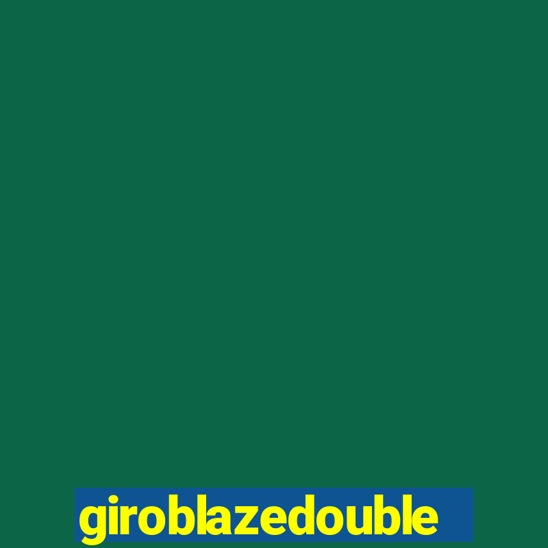 giroblazedouble