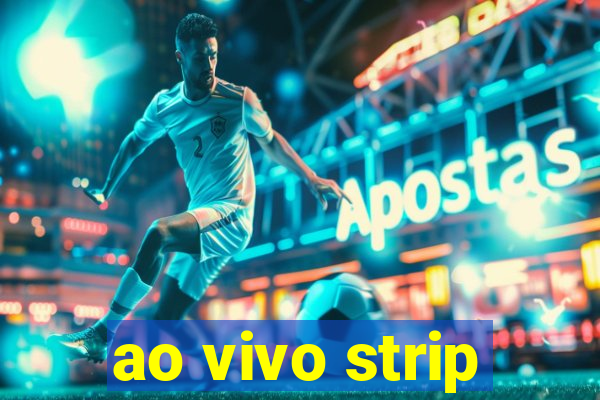 ao vivo strip