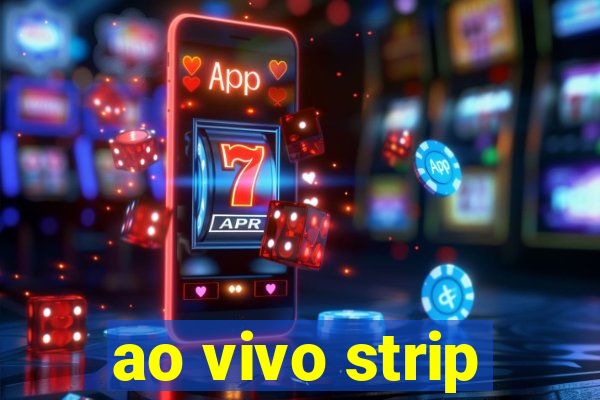 ao vivo strip