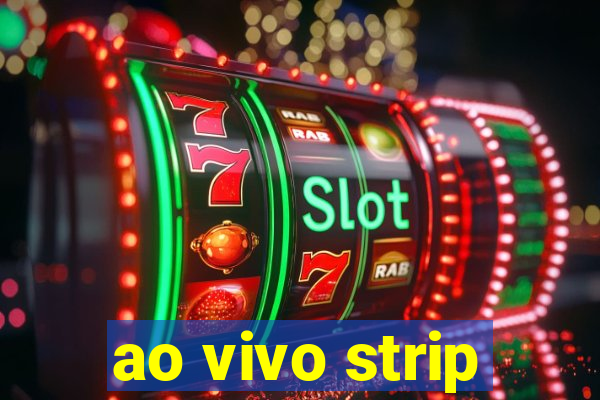 ao vivo strip