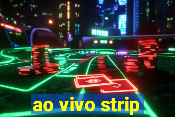 ao vivo strip