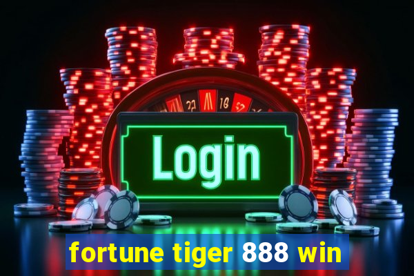 fortune tiger 888 win