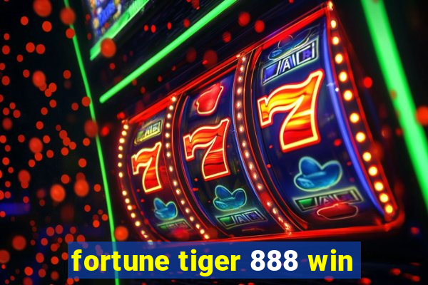 fortune tiger 888 win