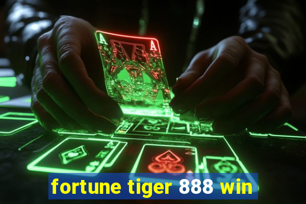 fortune tiger 888 win