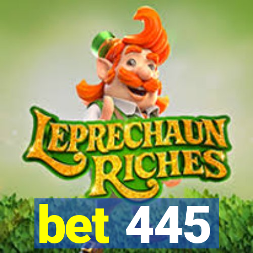 bet 445