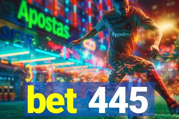 bet 445