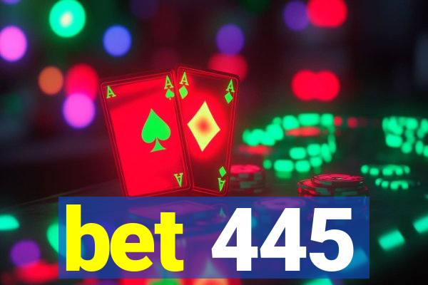 bet 445