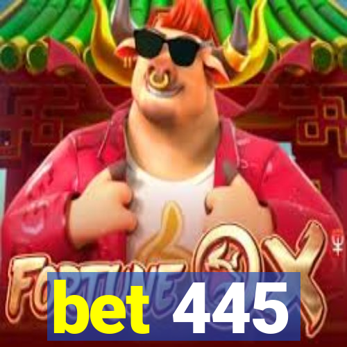 bet 445