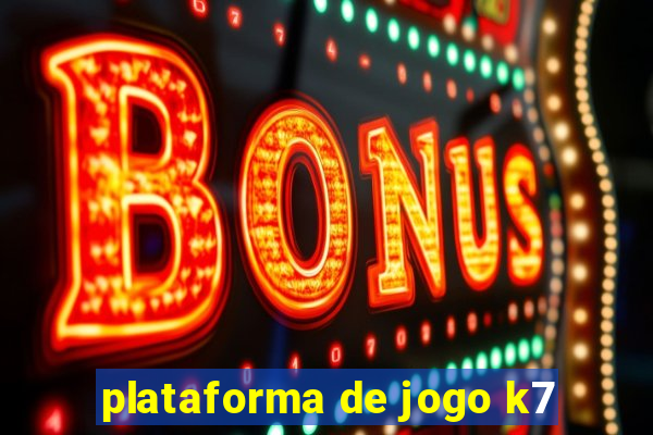 plataforma de jogo k7