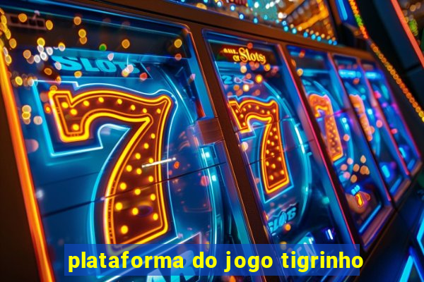 plataforma do jogo tigrinho