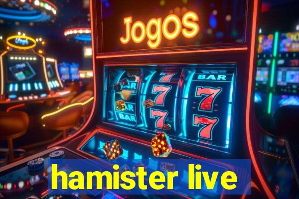 hamister live