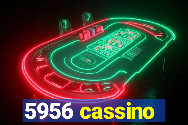 5956 cassino