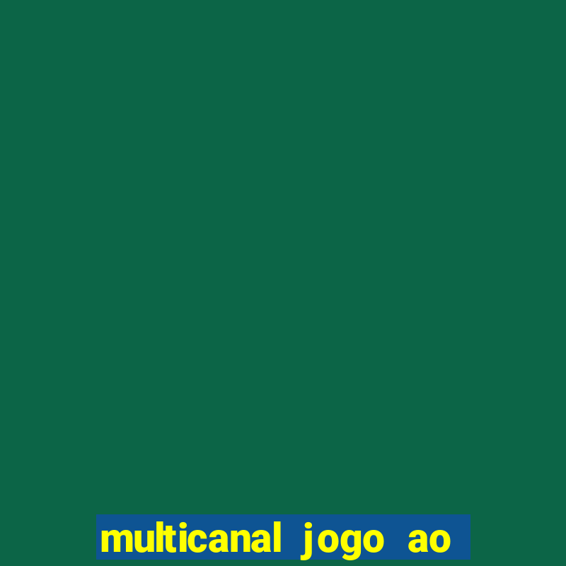 multicanal jogo ao vivo fans