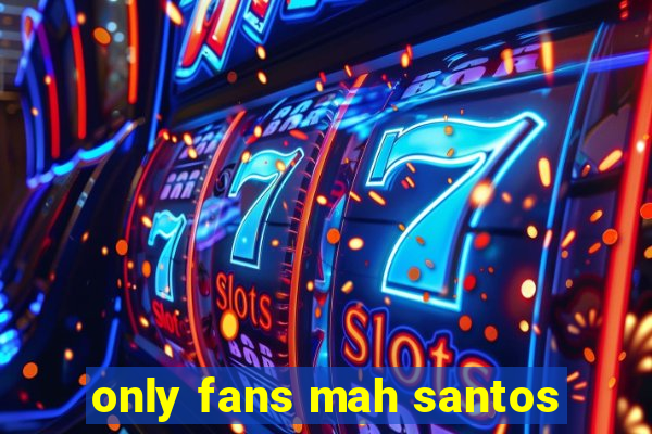 only fans mah santos