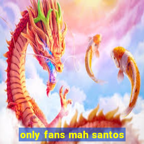 only fans mah santos