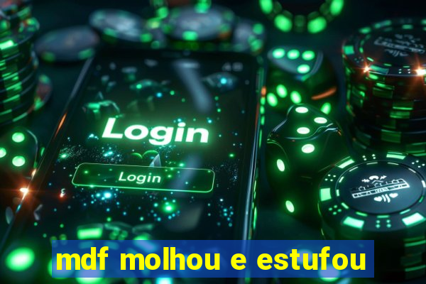 mdf molhou e estufou