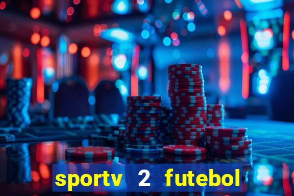 sportv 2 futebol play hd