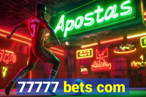 77777 bets com